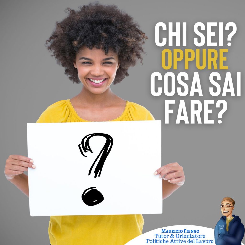 Chi sei o cosa sai fare? 6 CHI SEI O COSA SAI FARE